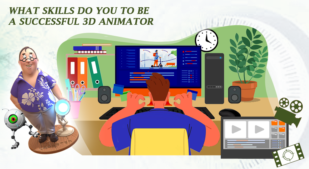 What Skills Do You Need To Be A Successful 3D Animator?