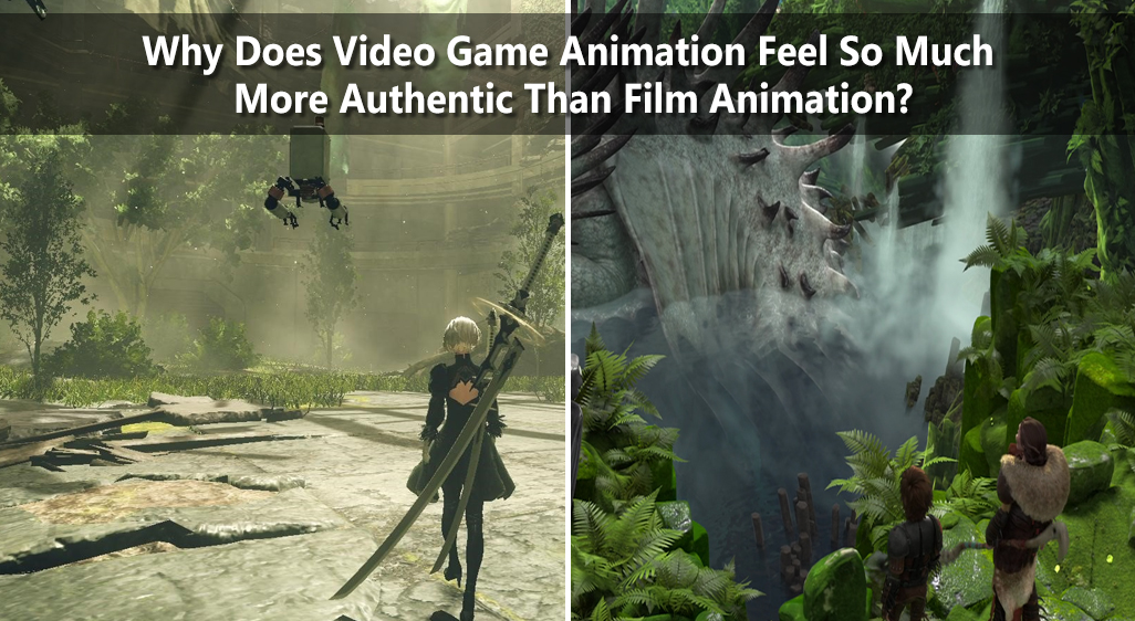 Why Does Video Game Animation Feel So Much More Authentic Than Film Animation?