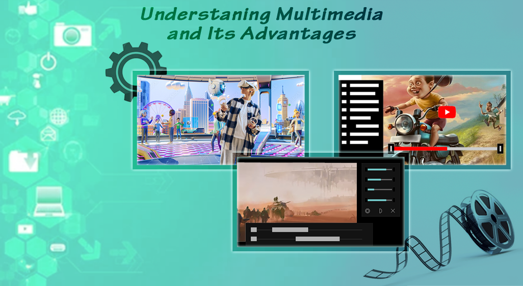 Understanding Multimedia And Its Advantages