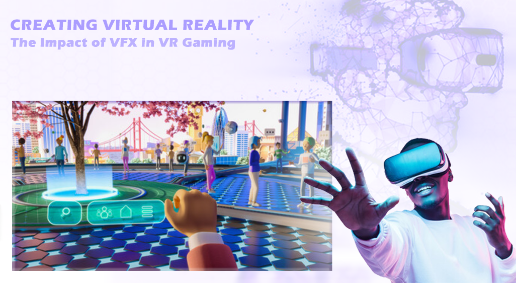 Creating Virtual Realities: The Impact of VFX in VR Gaming