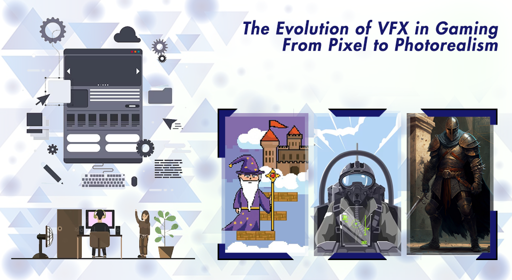 The Evolution of VFX in Gaming: From Pixels to Photorealism